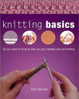 Ravelry: Knitting Basics: All You Need to Know to Take Up Your Needles and Ge...
